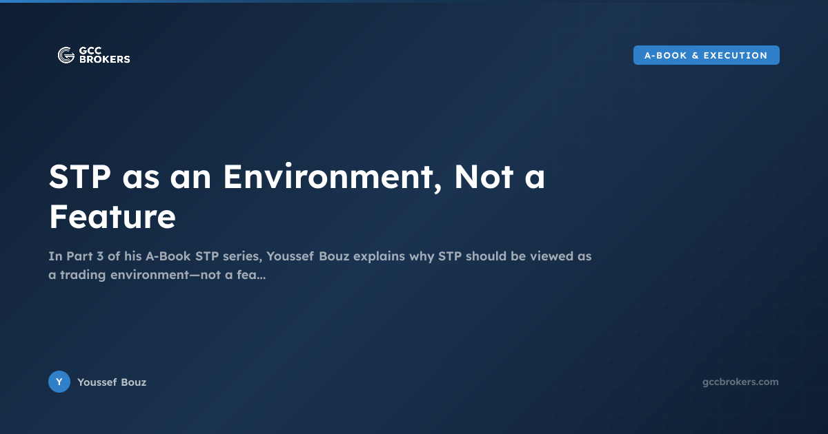 STP as an Environment, Not a Feature | GCC Brokers